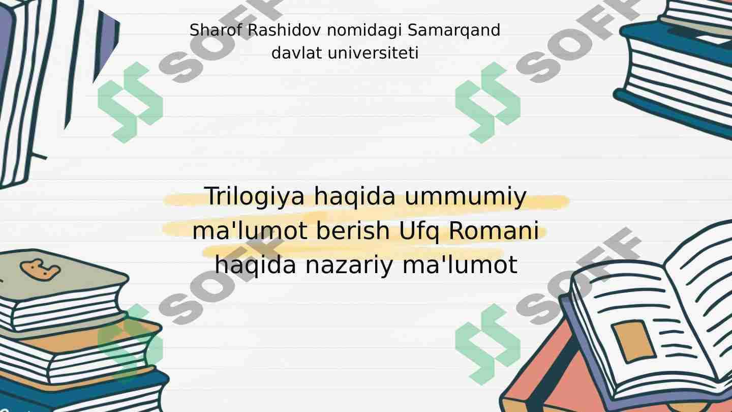 Trilogiya haqida ummumiy ma'lumot berish Ufq Romani haqida nazariy ma'lumot