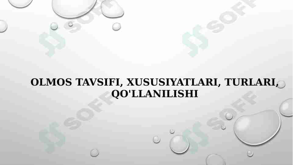 OLMOS TAVSIFI, XUSUSIYATLARI, TURLARI, QO'LLANILISHI