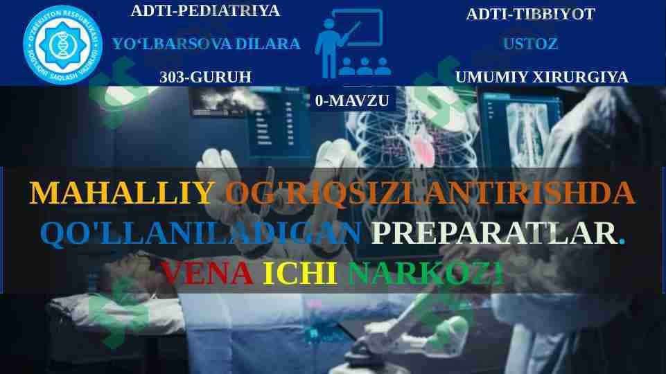 MAHALLIY OG'RIQSIZLANTIRISHDA QO'LLANILADIGAN PREPARATLAR. VENA ICHI NARKOZI
