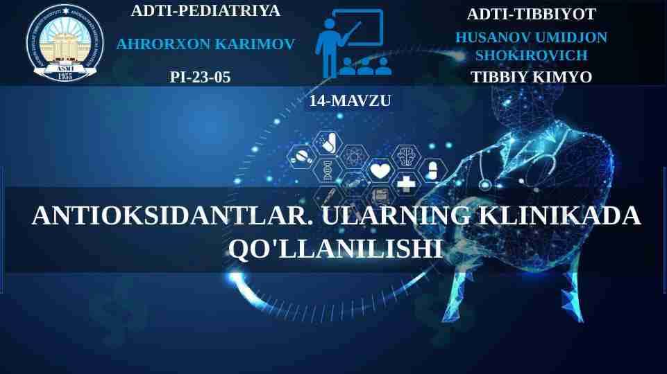 ANTIOKSIDANTLAR. ULARNING KLINIKADA QO'LLANILISHI