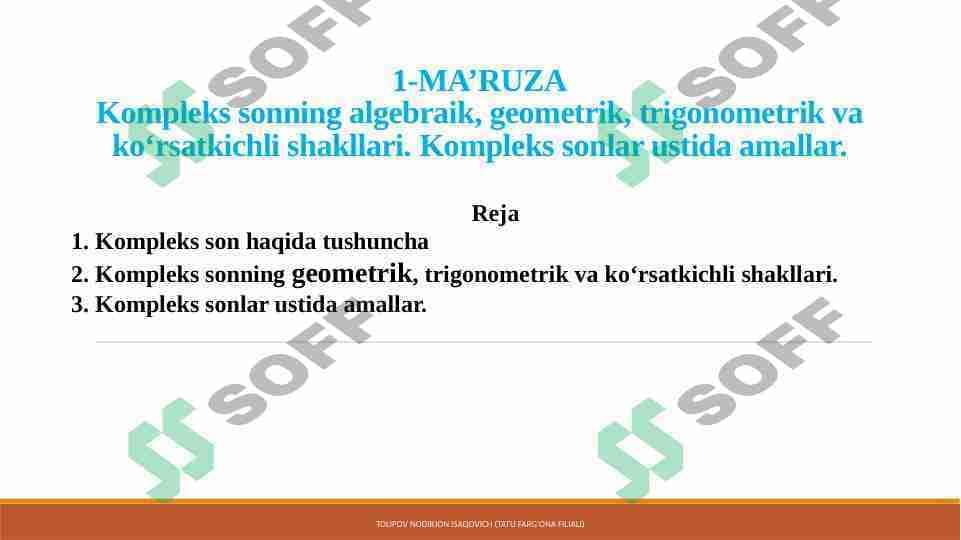 Kompleks sonning algebraik, geometrik, trigonometrik va ko‘rsatkichli shakllari. Kompleks sonlar ustida amallar.