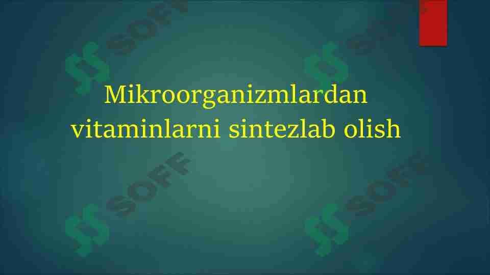 Mikroorganizmlardan vitaminlarni sintezlab olish