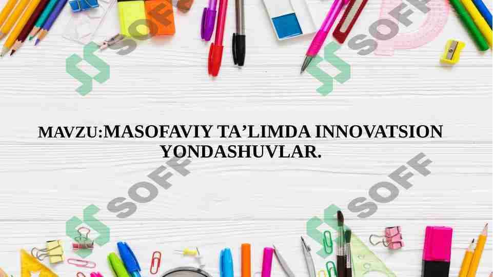 MASOFAVIY TAʼLIMDA INNOVATSION YONDASHUVLAR