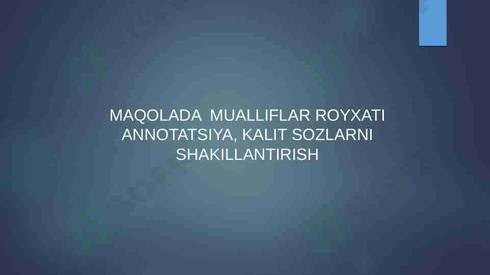 Maqolada Mualliflar royxati annotatsiya, kalit so'zlarni shakllantirish