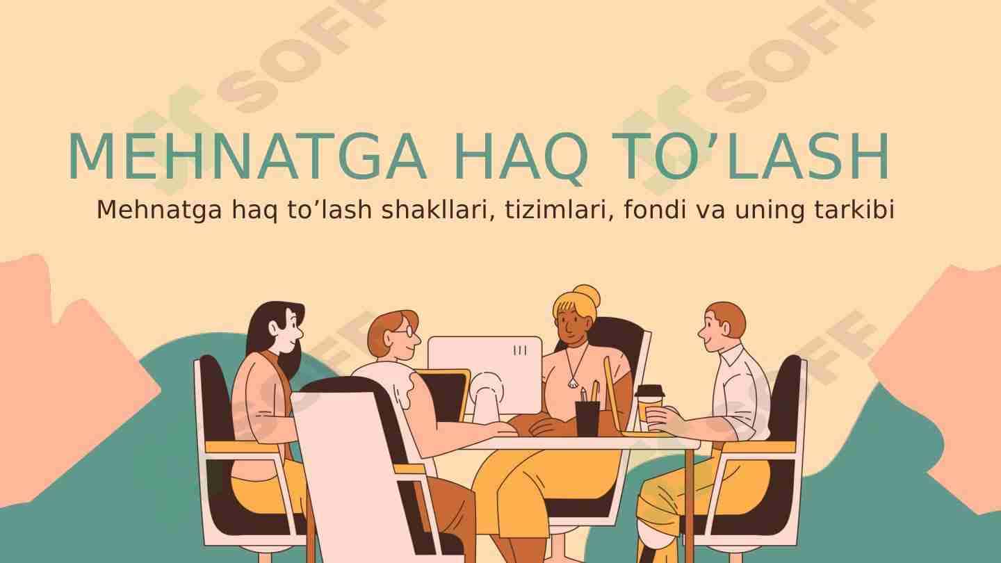 Mehnatga haq to’lash shakllari, tizimlari, fondi va uning tarkibi
