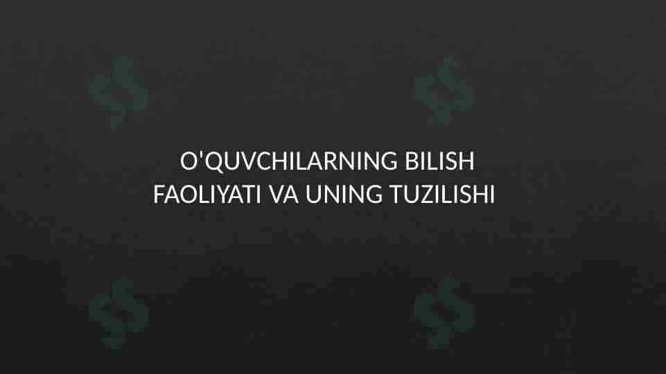 O'quvchilarning bilish faoliyati va uning tuzilishi
