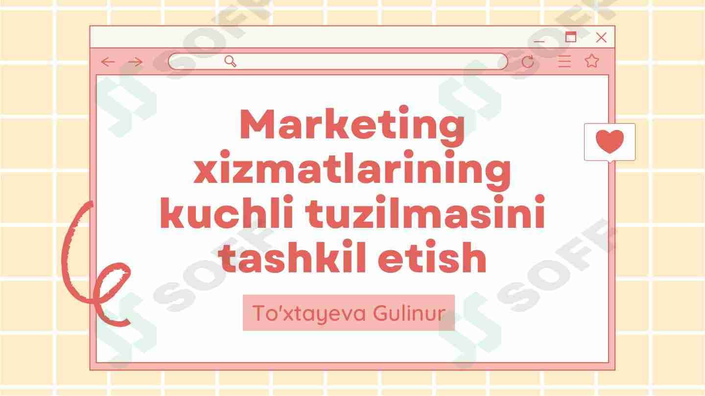 Marketing xizmatlarining kuchli tuzilmasini tashkil etish
