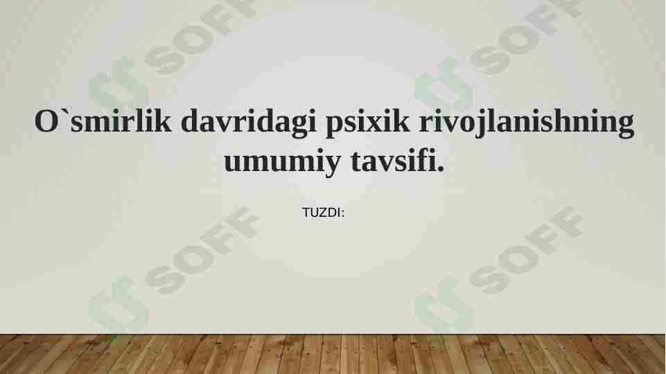 O'smirlik davridagi psixik rivojlanishning umumiy tavsifi