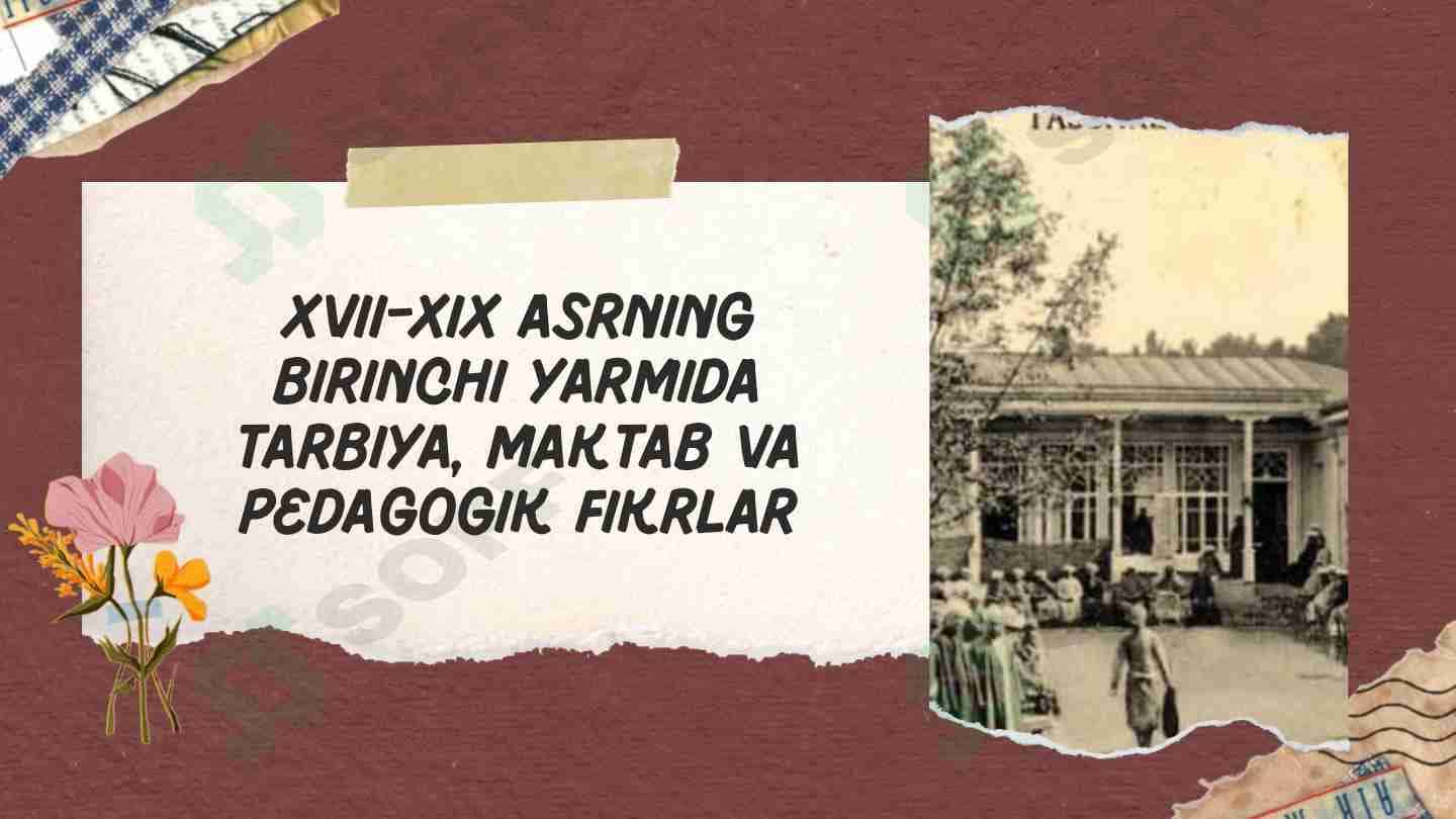 xvii-xix asrning birinchi yarmida tarbiya maktab va pedagogik fikrlar