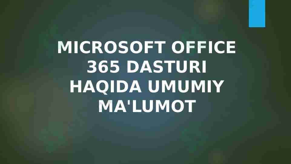 Microsoft office 365 dasturi haqida umumiy ma'lumot