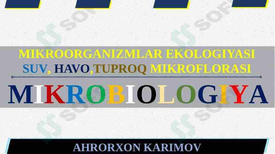 MIKROORGANIZMLAR EKOLOGIYASISUV, HAVO,TUPROQ MIKROFLORASI