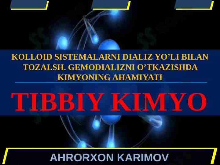 KOLLOID SISTEMALARNI DIALIZ YO’LI BILAN TOZALSH. GEMODIALIZNI O’TKAZISHDA KIMYONING AHAMIYATI