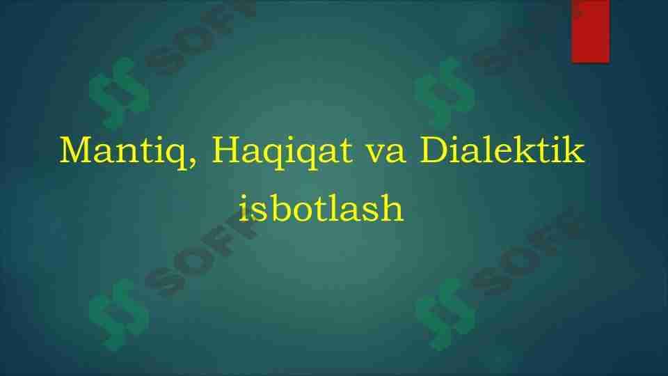 Mantiq, Haqiqat va Dialektik isbotlash