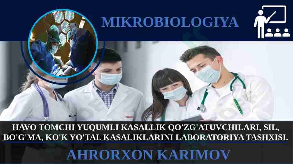 HAVO TOMCHI YUQUMLI KASALLIK QO'ZG'ATUVCHILARI, SIL, BO'G'MA, KO'K YO'TAL KASALIKLARINI LABORATORIYA TASHXISI.