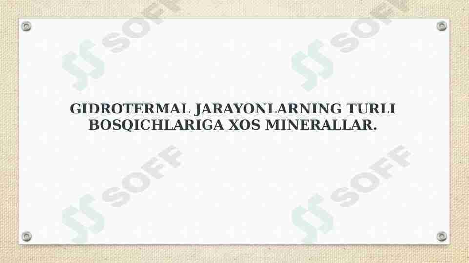Gidrotermal jarayonlarning turli bosqichlariga  xos minerallar.
