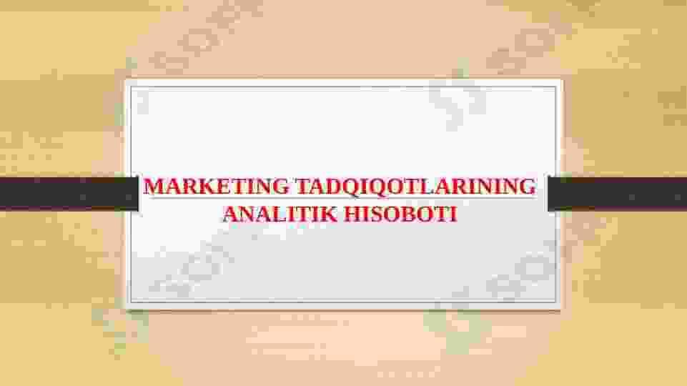 MARKETING TADQIQOTLARINING ANALITIK HISOBOTI