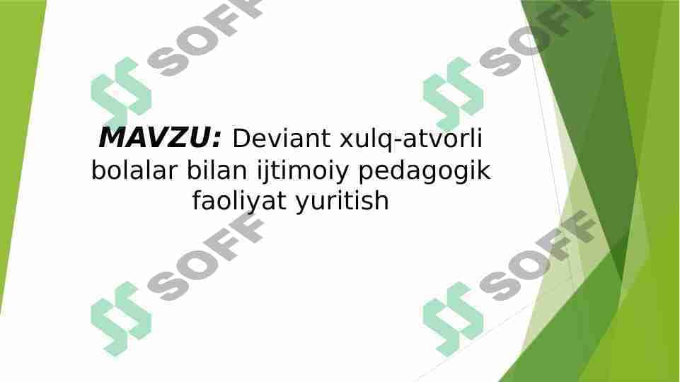 Deviant xulq-atvorli bolalar bilan ijtimoiy pedagogik faoliyat yuritish