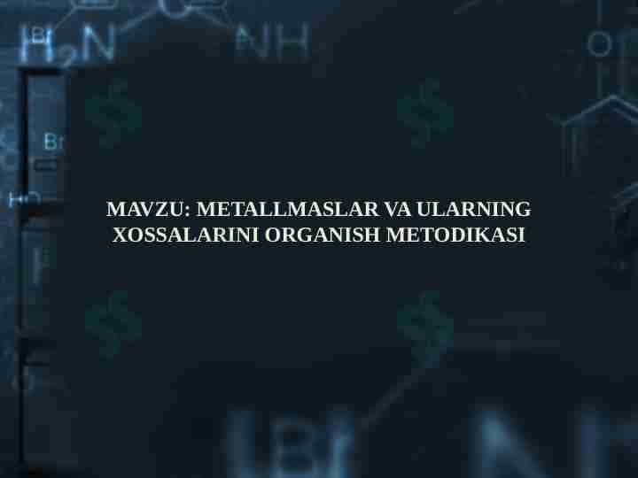Metallmaslar va ularning xossalarini o'rganish metodikasi