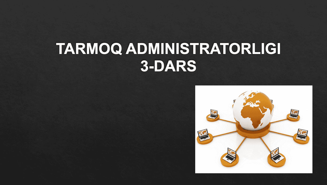 TARMOQ ADMINISTRATORLIGI 3-DARS