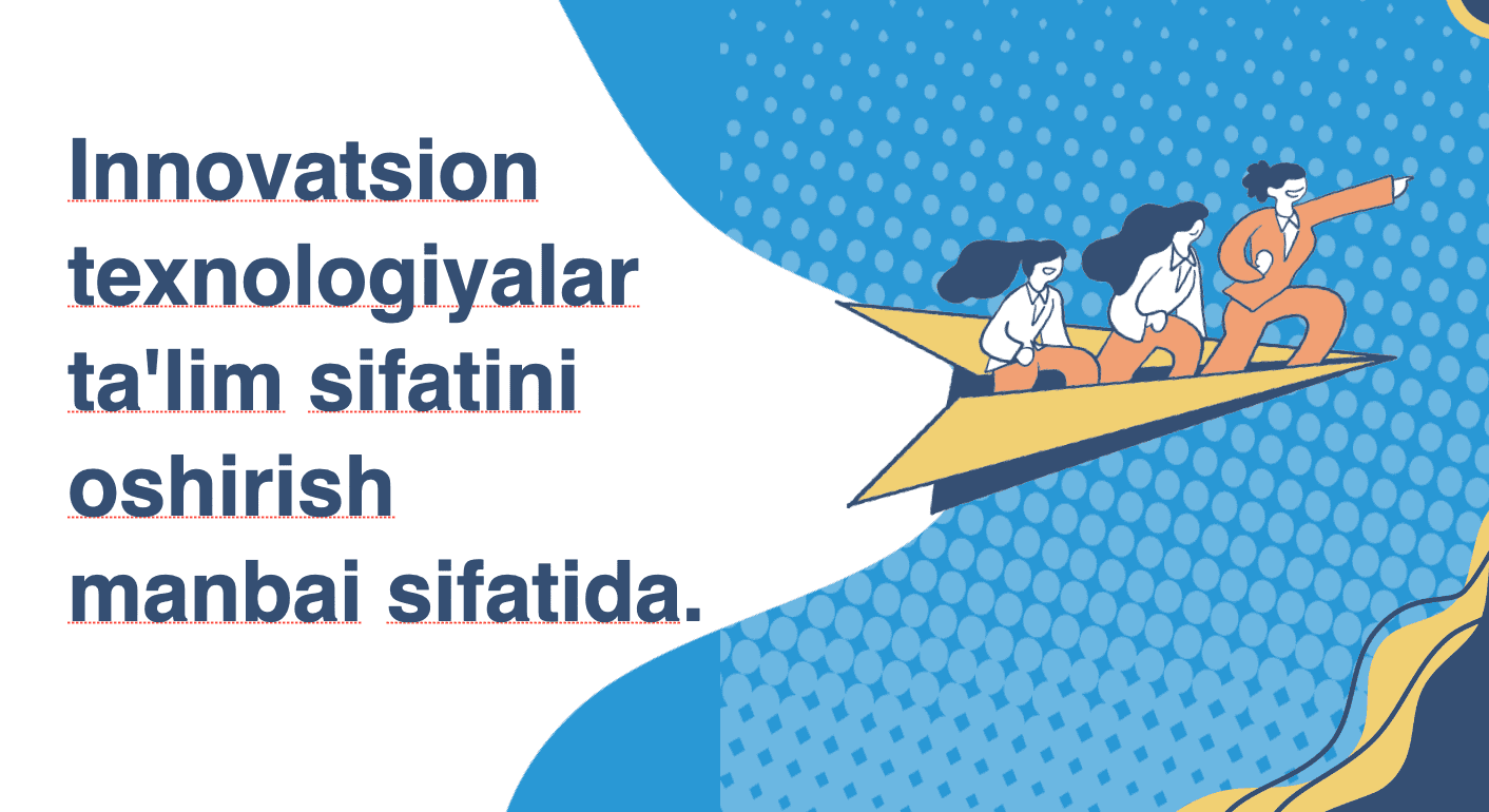Innovatsion texnologiyalar ta'lim sifatini oshirish manbai sifatida