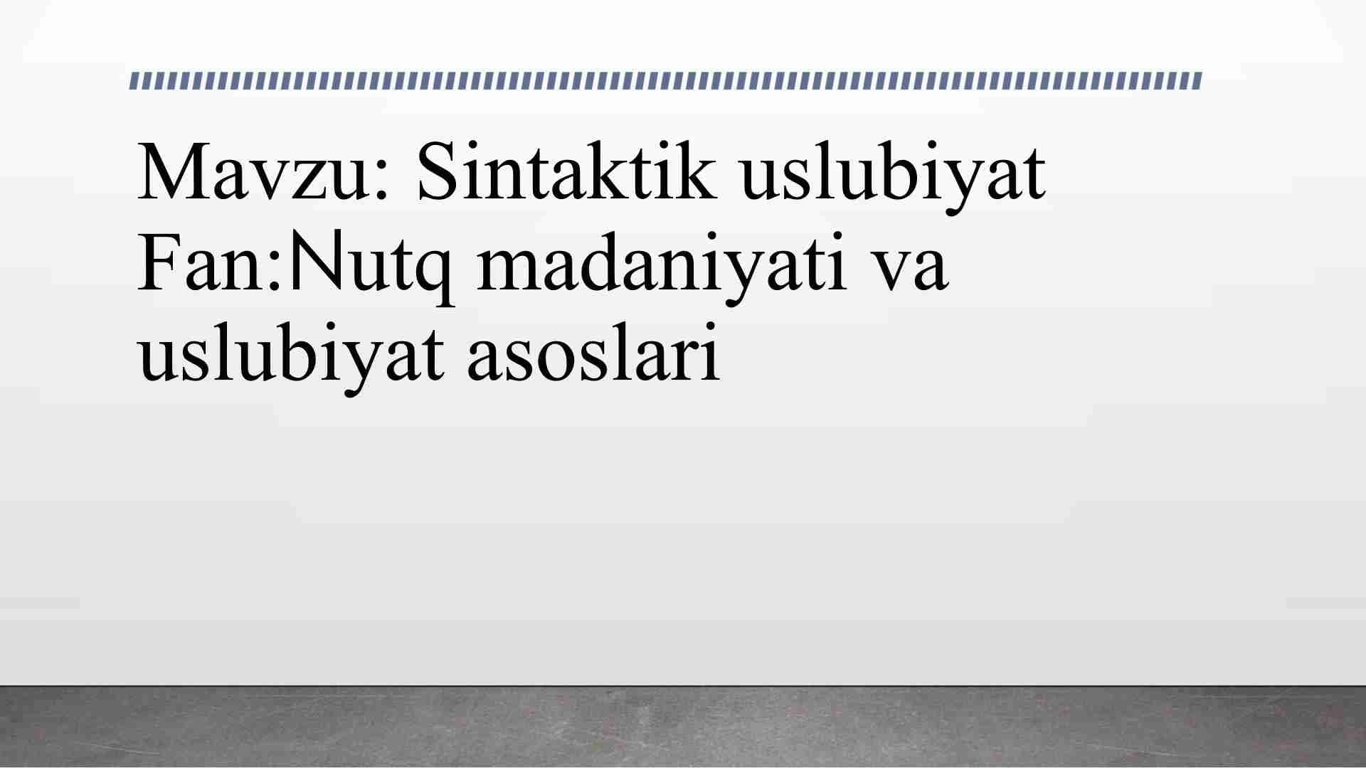 Sintaktik uslubiyat Fan:Nutq madaniyati va uslubiyat asoslari