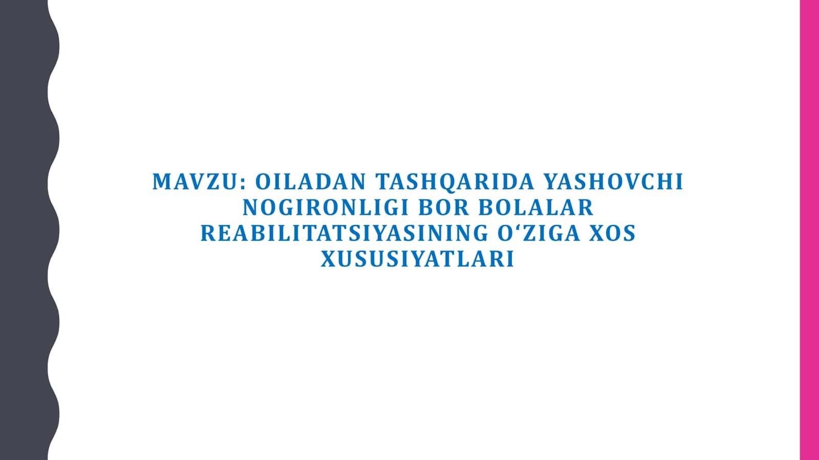 OILADAN TASHQARIDA YASHOVCHI NOGIRONLIGI BOR BOLALAR REABILITATSIYASINING O‘ZIGA XOS XUSUSIYATLARI