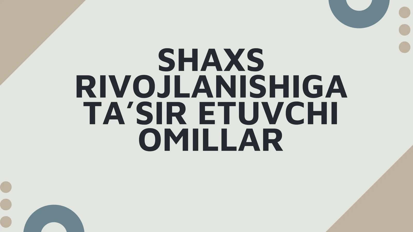 shaxs rivojlanishiga tasir etuvchi omillar