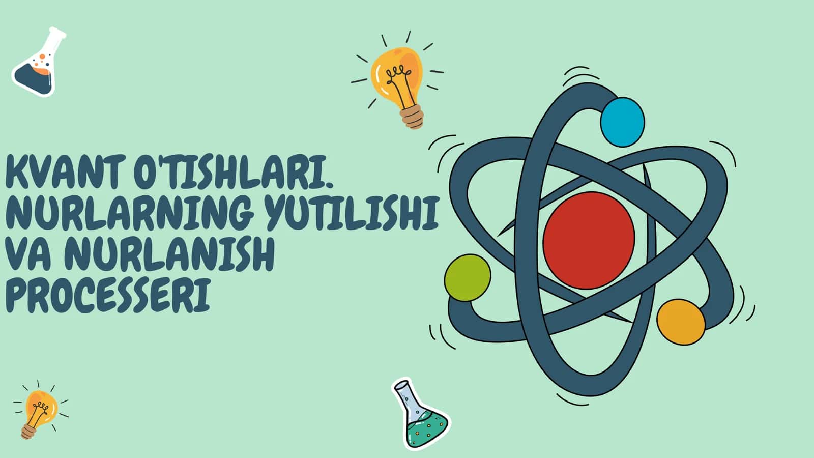 KVANT O'TISHLARI. NURLARNING YUTILISHI VA NURLANISH