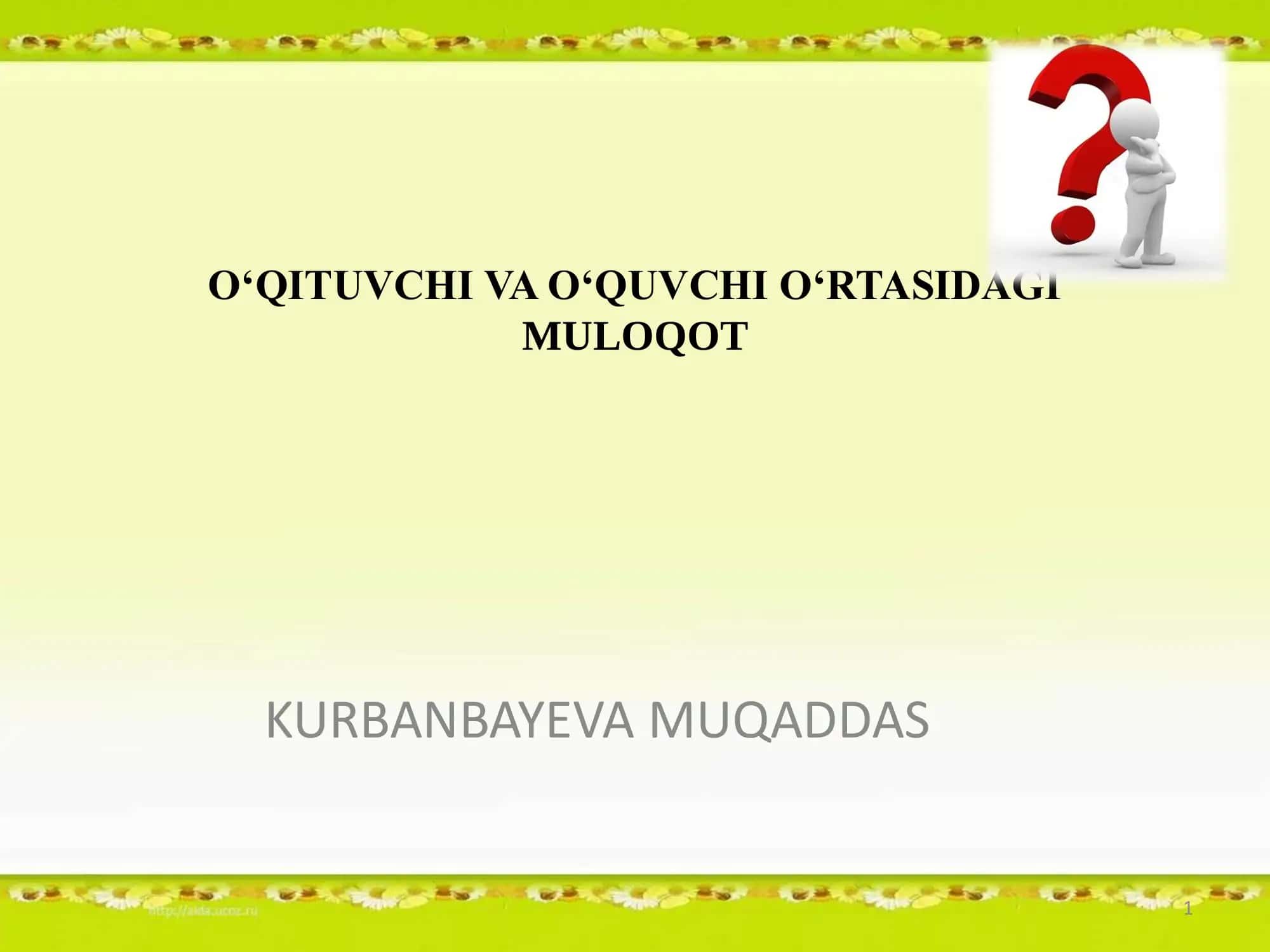 O‘QITUVCHI VA O‘QUVCHI O‘RTASIDAGI MULOQOT