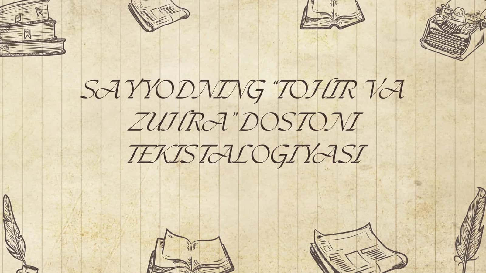 SAYYODNING “TOHIR VA ZUHRA” DOSTONI TEKISTALOGIYASI