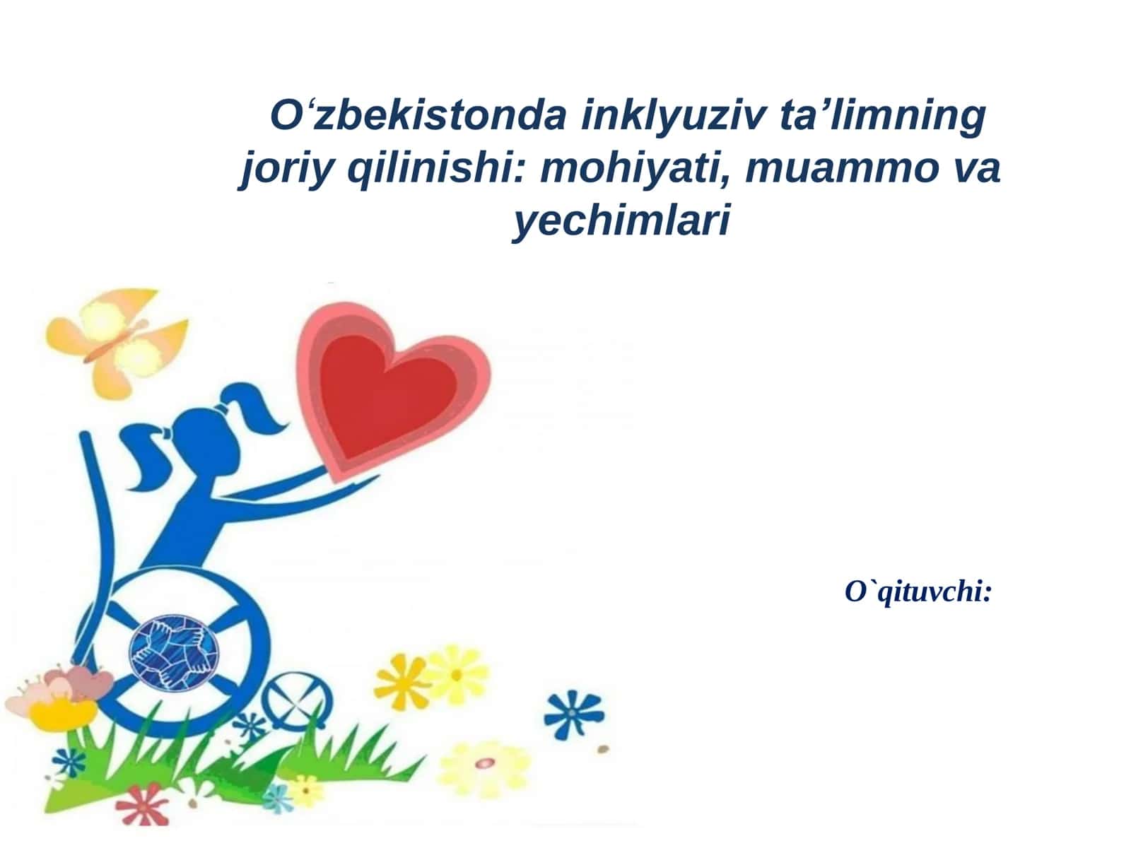 O‘zbekistonda inklyuziv taʼlimning joriy qilinishi: mohiyati, muammo va yechimlari