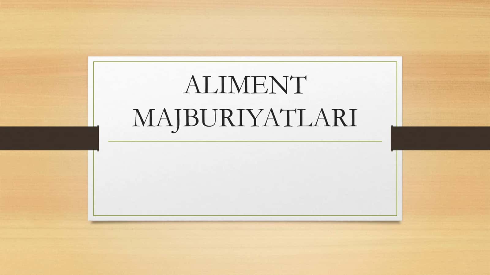 ALIMENT MAJBURIYATLARI