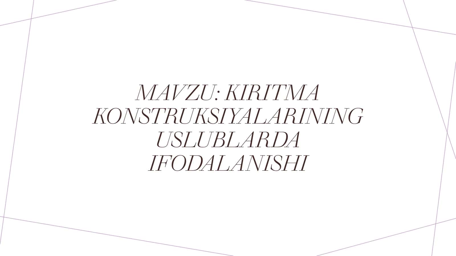 KIRITMA KONSTRUKSIYALARINING USLUBLARDA IFODALANISHI