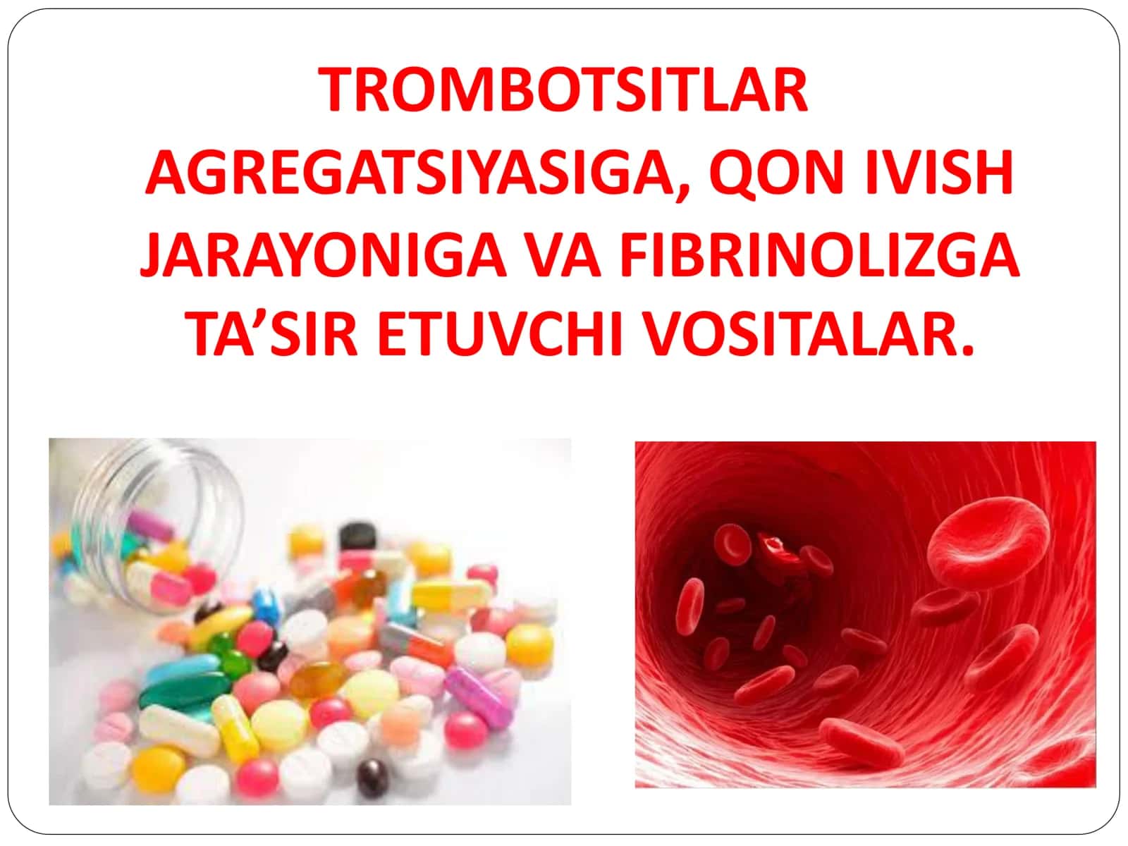 TROMBOTSITLAR AGREGATSIYASIGA, QON IVISH JARAYONIGA VA FIBRINOLIZGA TA’SIR ETUVCHI VOSITALAR