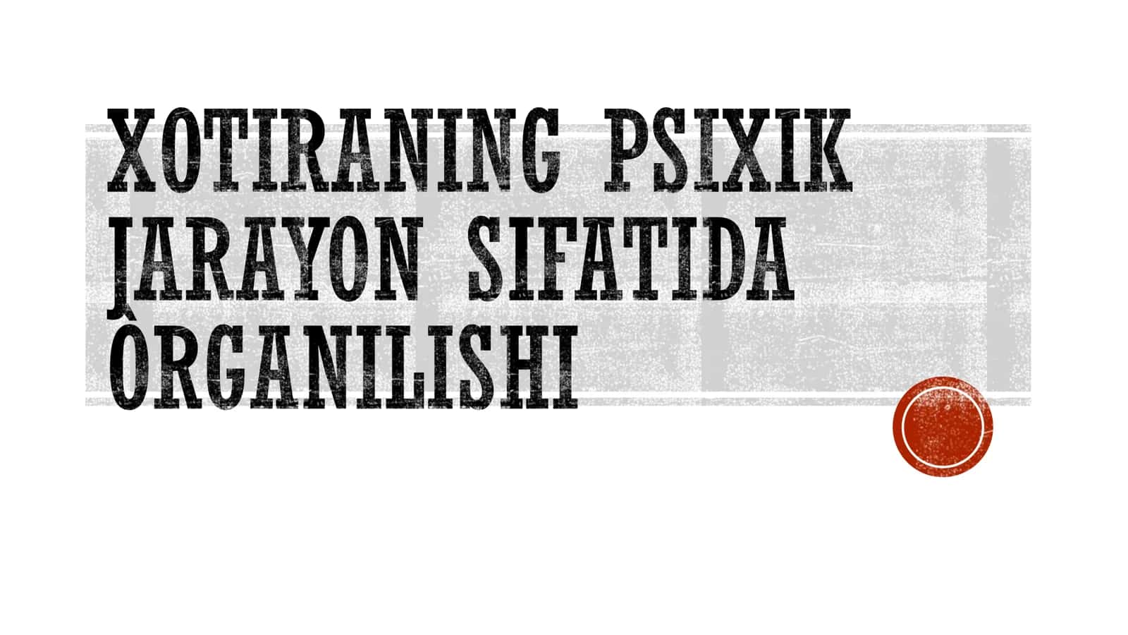 XOTIRANING PSIXIK JARAYON SIFATIDA ÒRGANILISHI