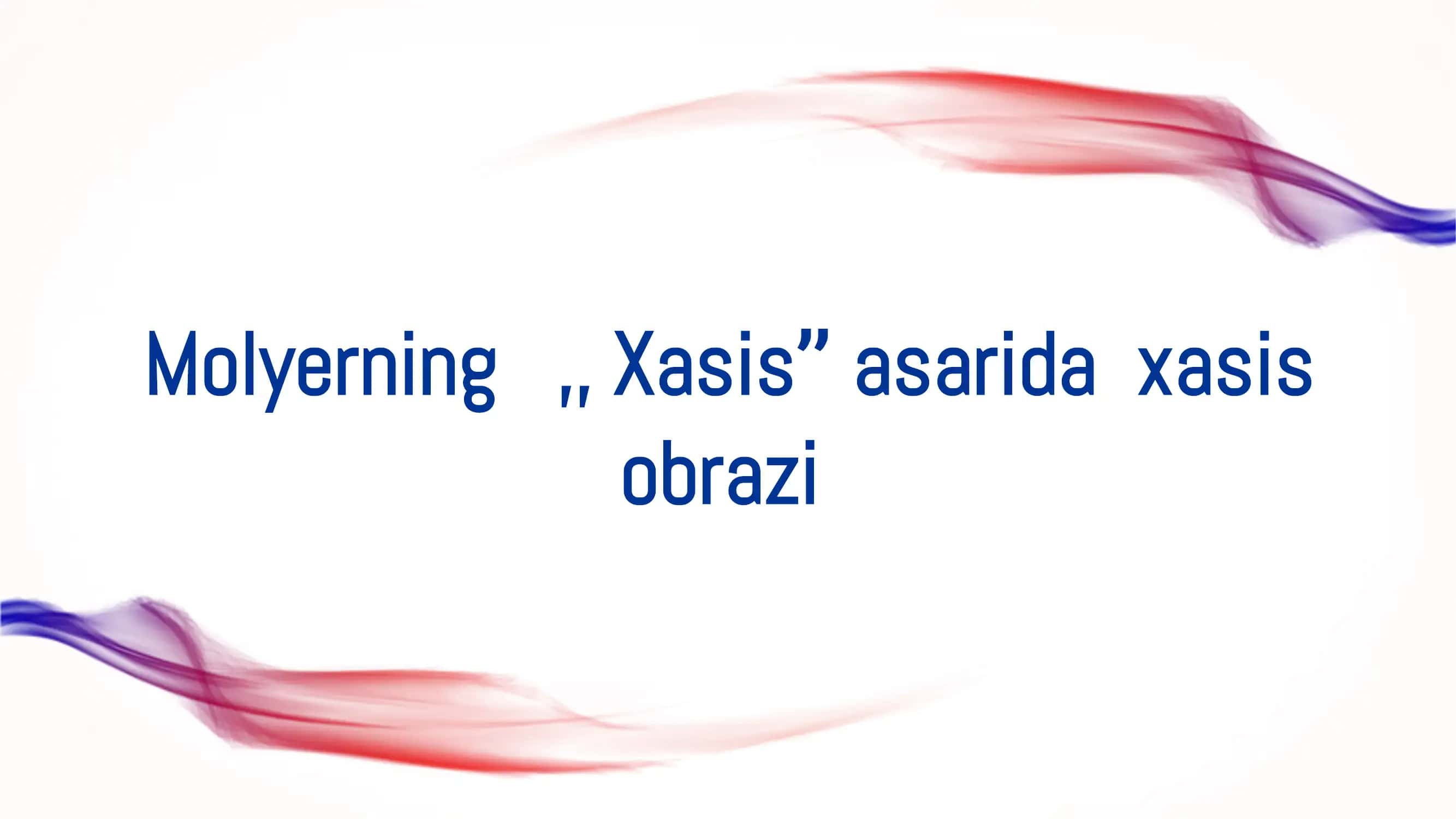 Molyerning  ,, Xasis ʼʼasarida  xasis obrazi