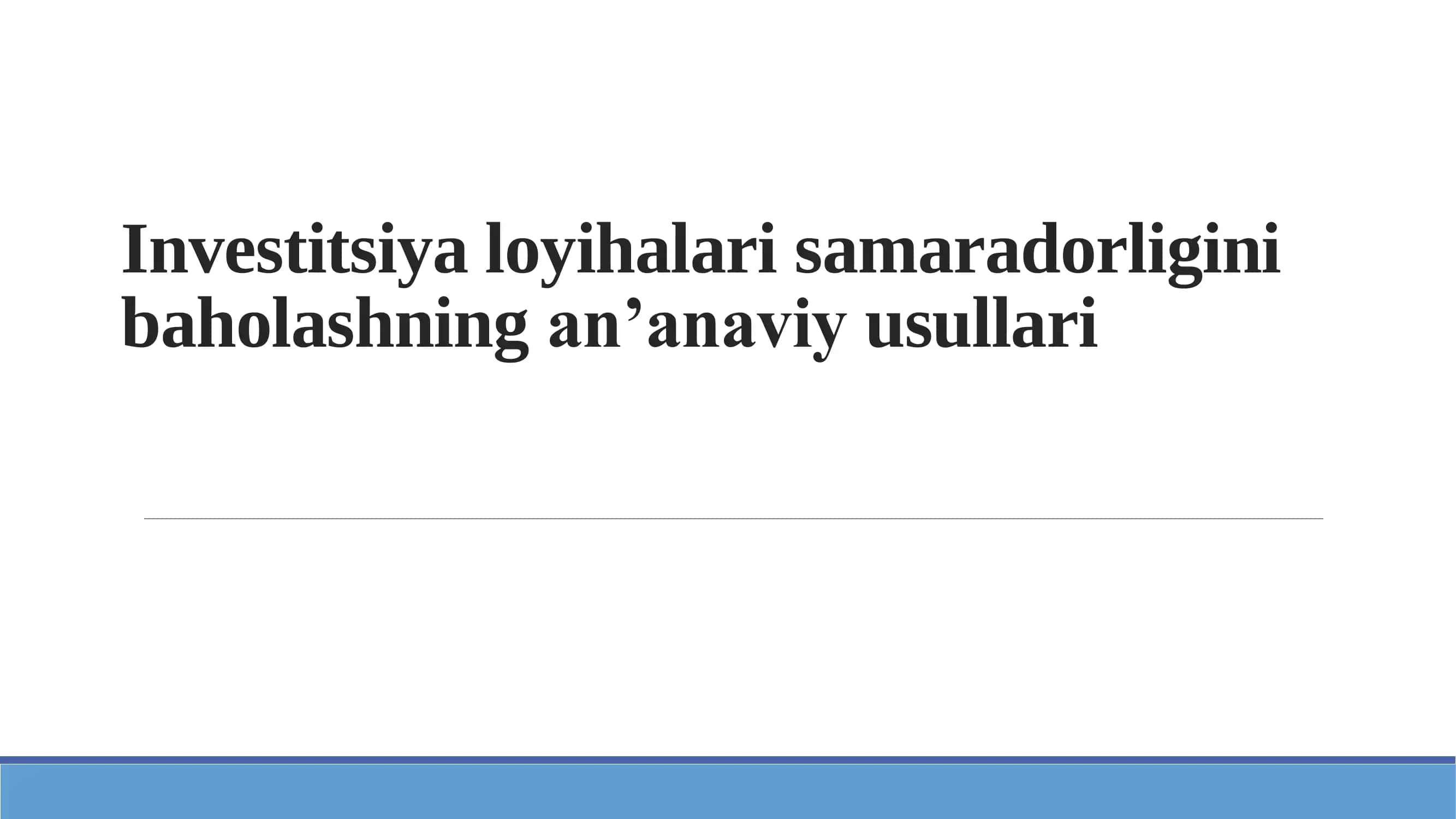 Investitsiya loyihalari samaradorligini baholashning an’anaviy usullari