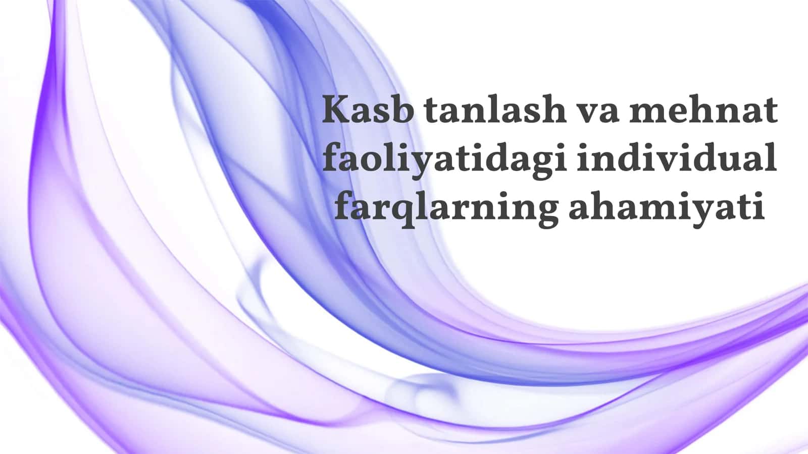 Kasb tanlash va mehnat faoliyatidagi individual farqlarning ahamiyati