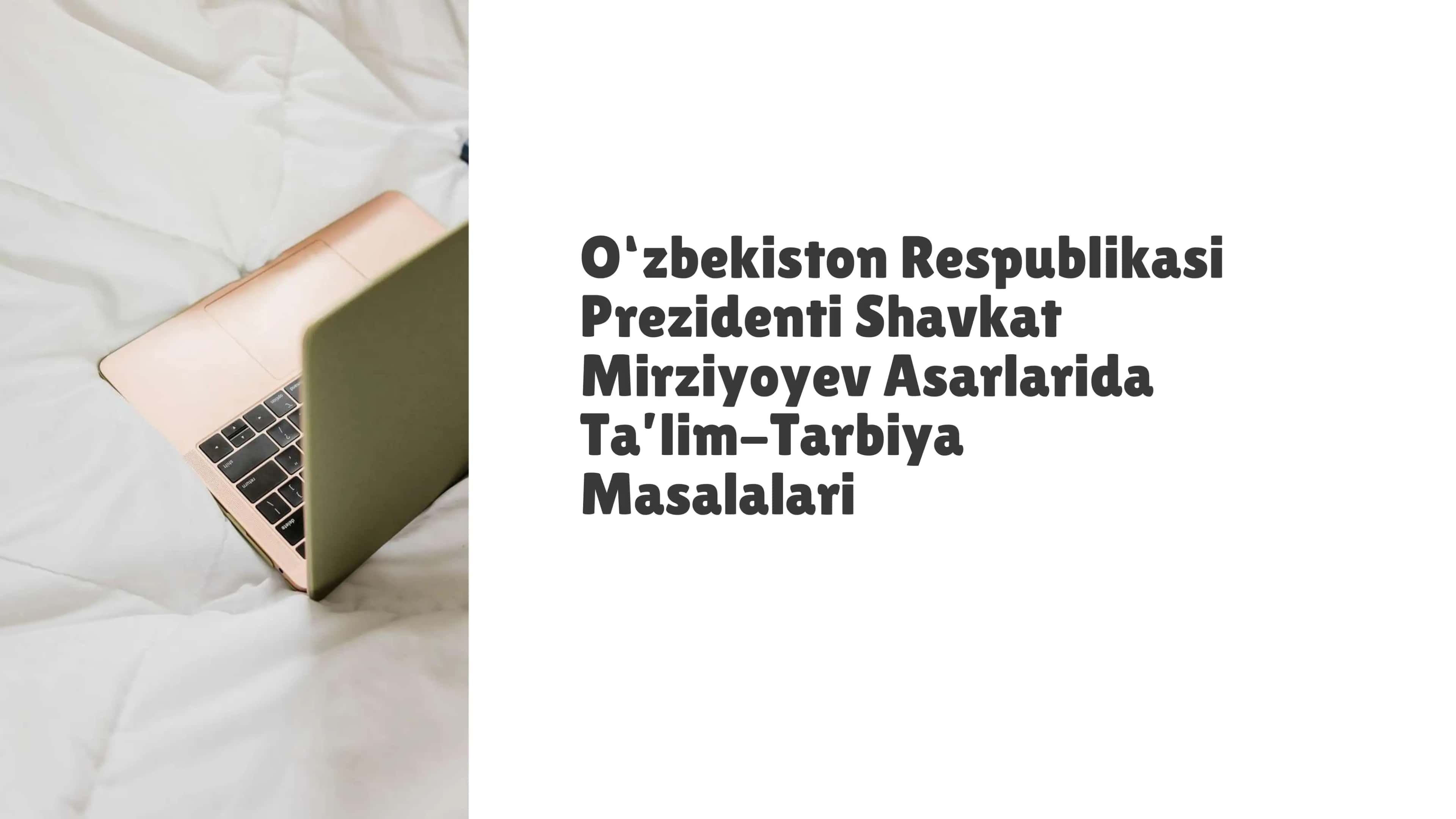 O‘zbekiston Respublikasi Prezidenti Shavkat Mirziyoyev Asarlarida Ta’lim-Tarbiya Masalalari