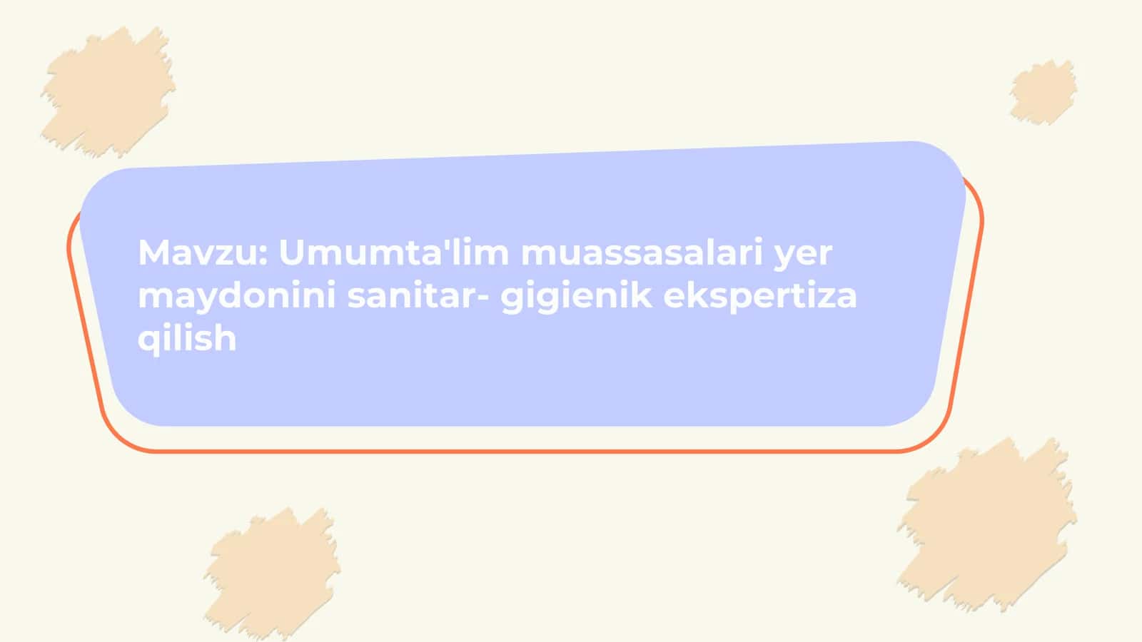 Umumta'lim muassasalari yer maydonini sanitar- gigienik ekspertiza qilish