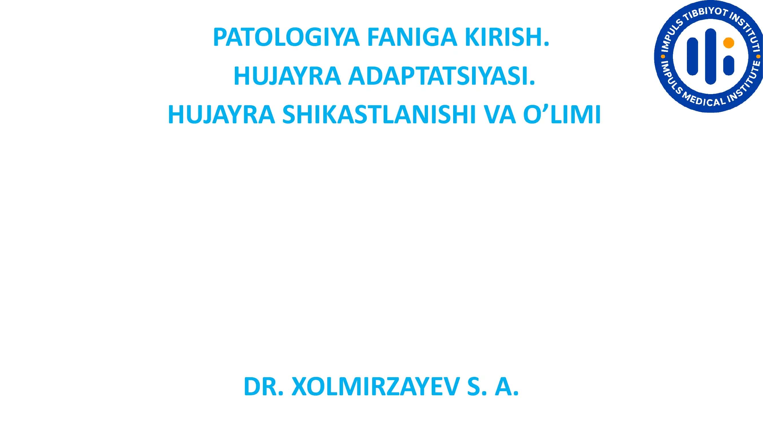 PATOLOGIYA FANIGA KIRISH. HUJAYRA ADAPTATSIYASI. HUJAYRA SHIKASTLANISHI VA O’LIMI