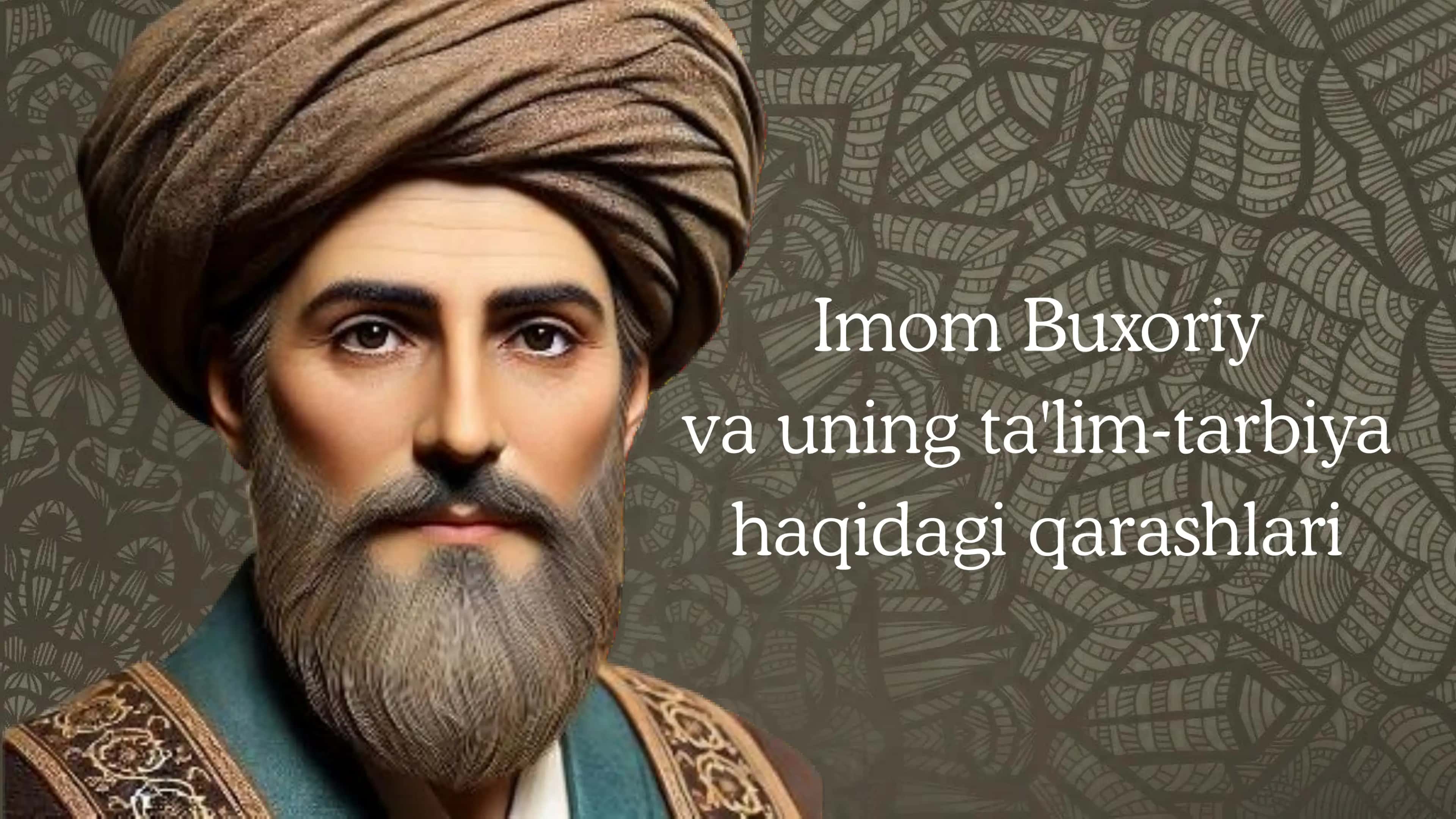 Imom Buxoriy va uning ta'lim-tarbiya haqidagi qarashlari