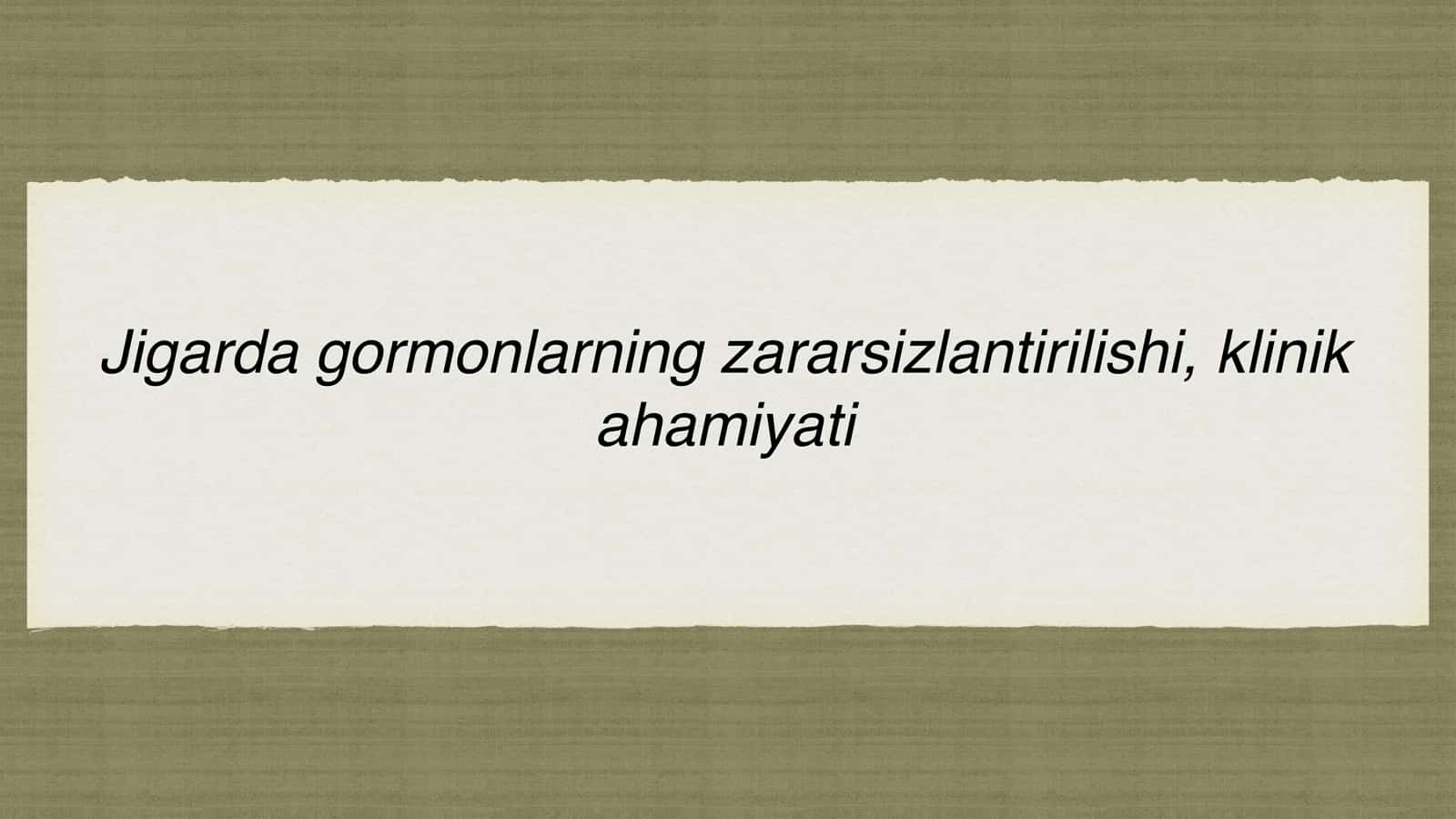 Jigarda gormonlarning zararsizlantirish, klinik ahamiyati