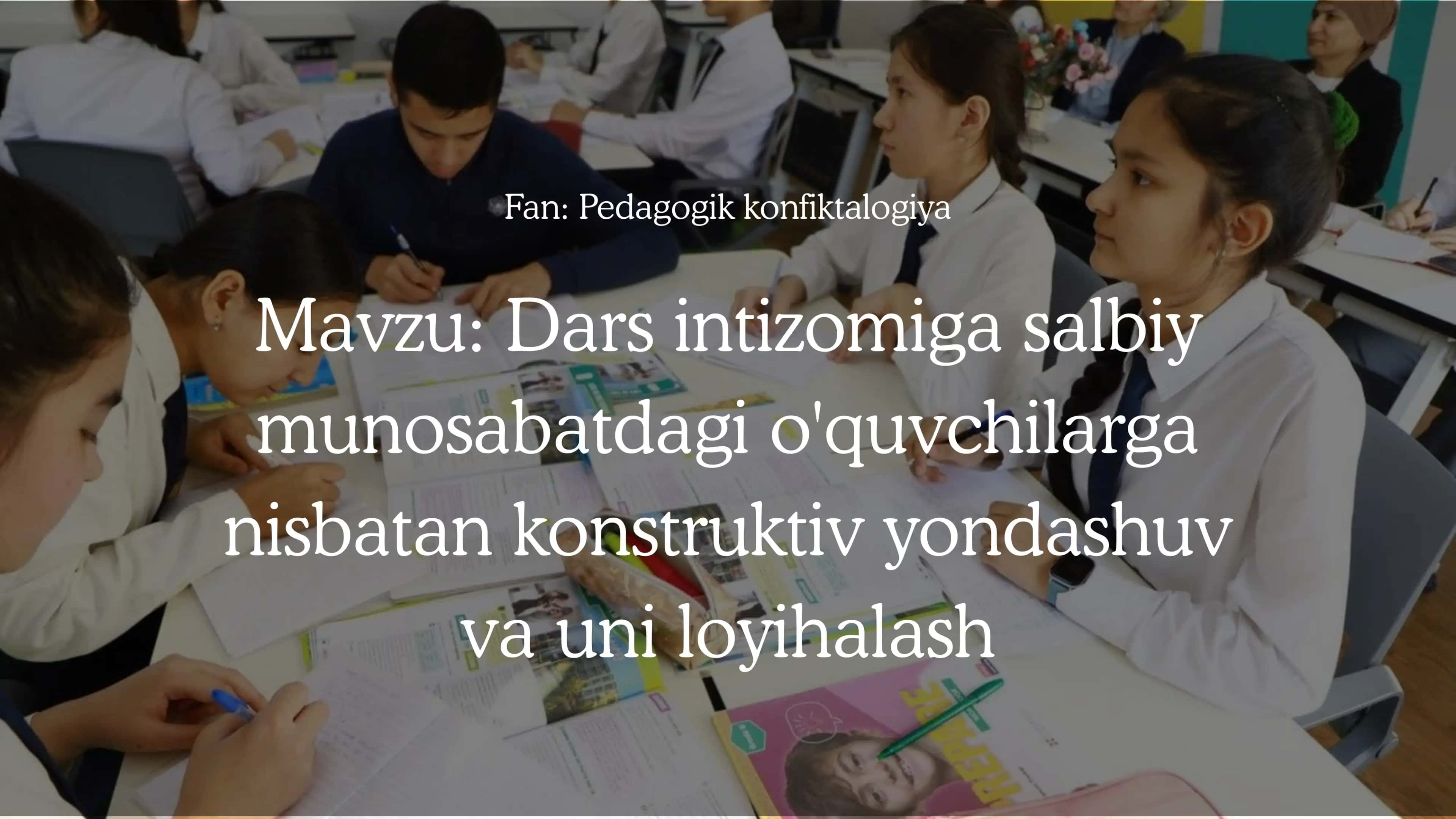 Dars intizomiga salbiy  munosabatdagi o'quvchilarga nisbatan konstruktiv yondashuv va uni loyihalash