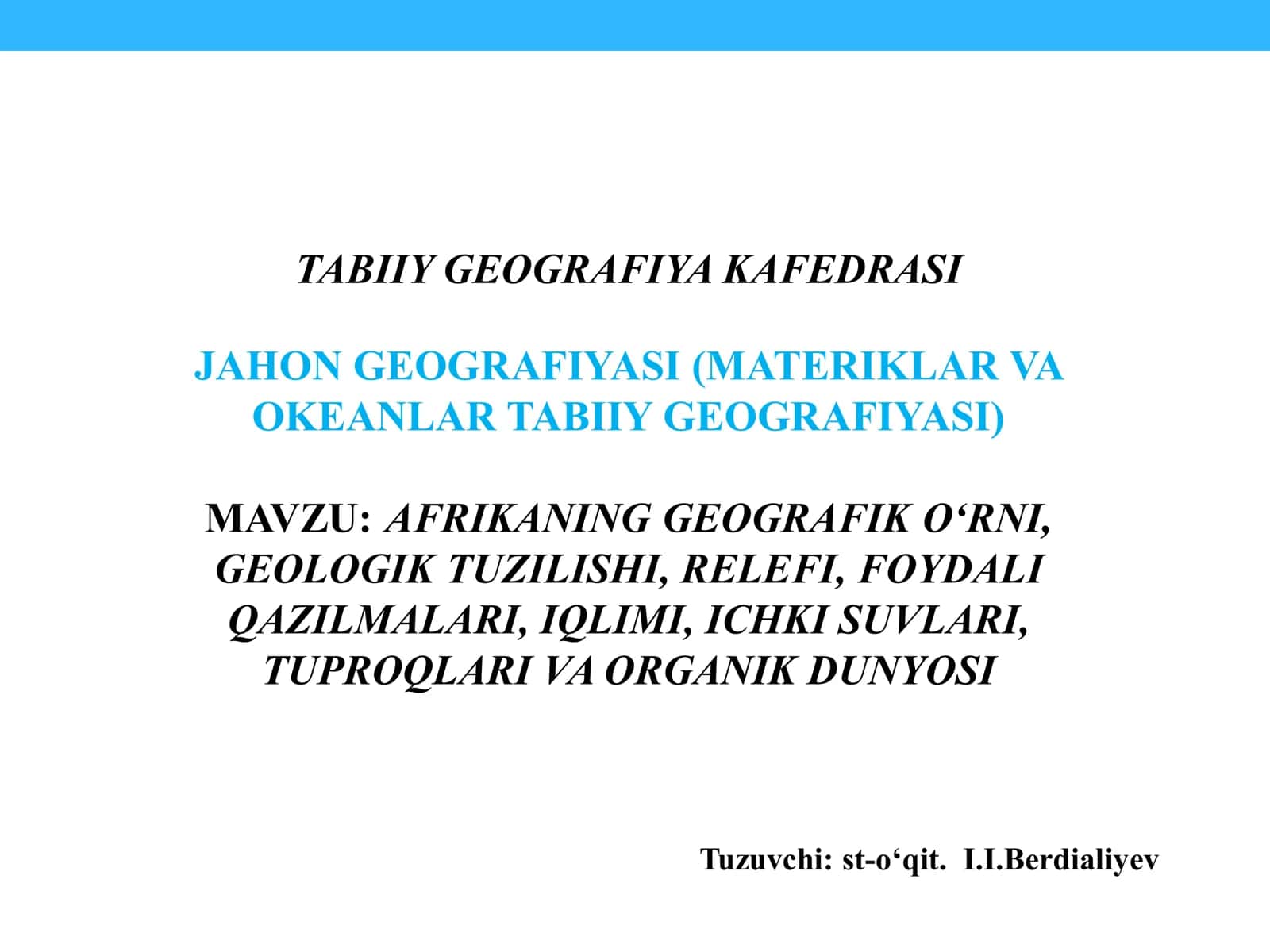 AFRIKANING GEOGRAFIK O‘RNI, GEOLOGIK TUZILISHI, RELEFI, FOYDALI QAZILMALARI, IQLIMI, ICHKI SUVLARI, TUPROQLARI VA ORGANIK DUNYOSI