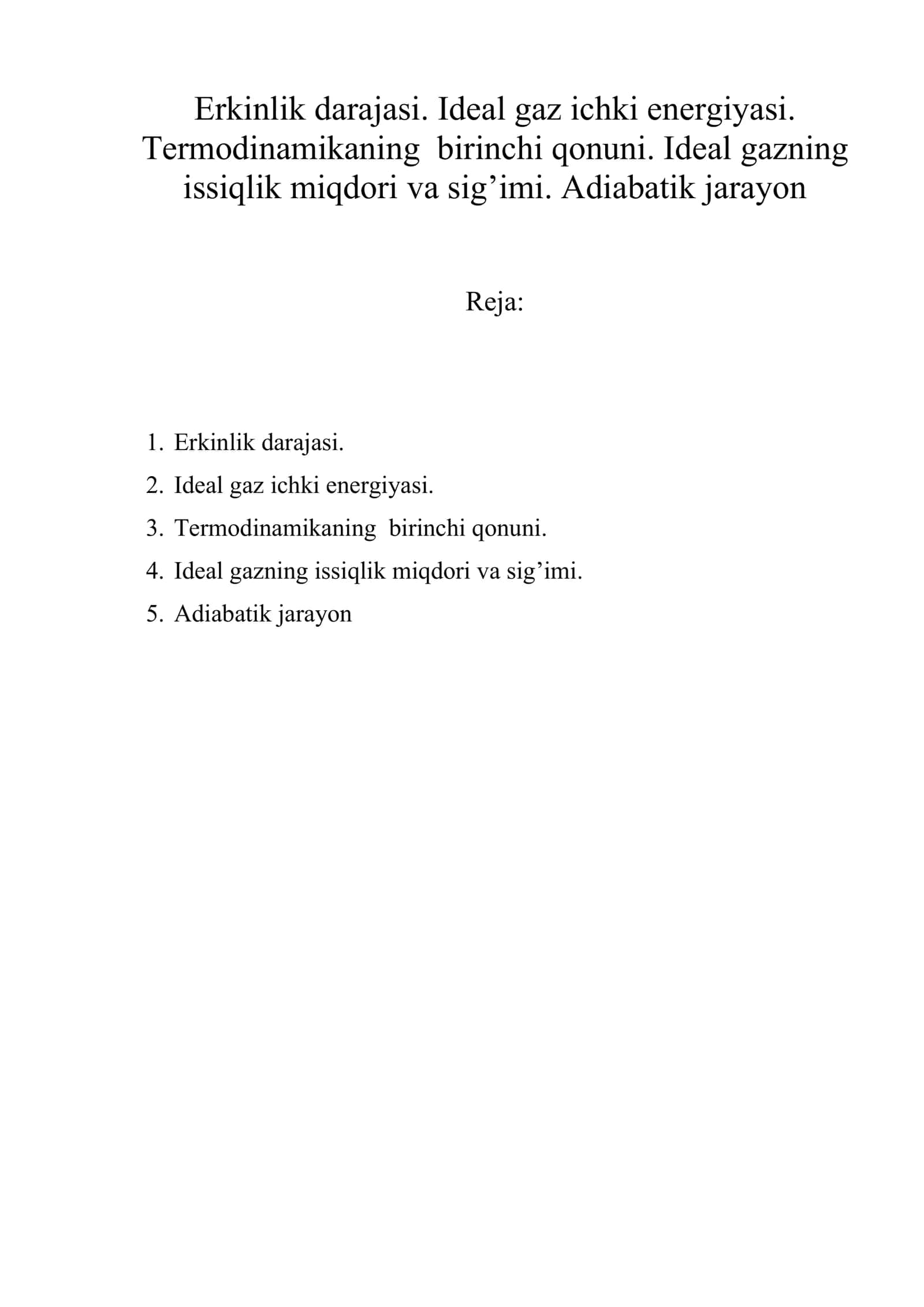 Erkinlik darajasi. Idеal gaz ichki enеrgiyasi. Tеrmodinamikaning birinchi qonuni. Idеal gazning issiqlik miqdori va sig’imi. Adiabatik jarayon