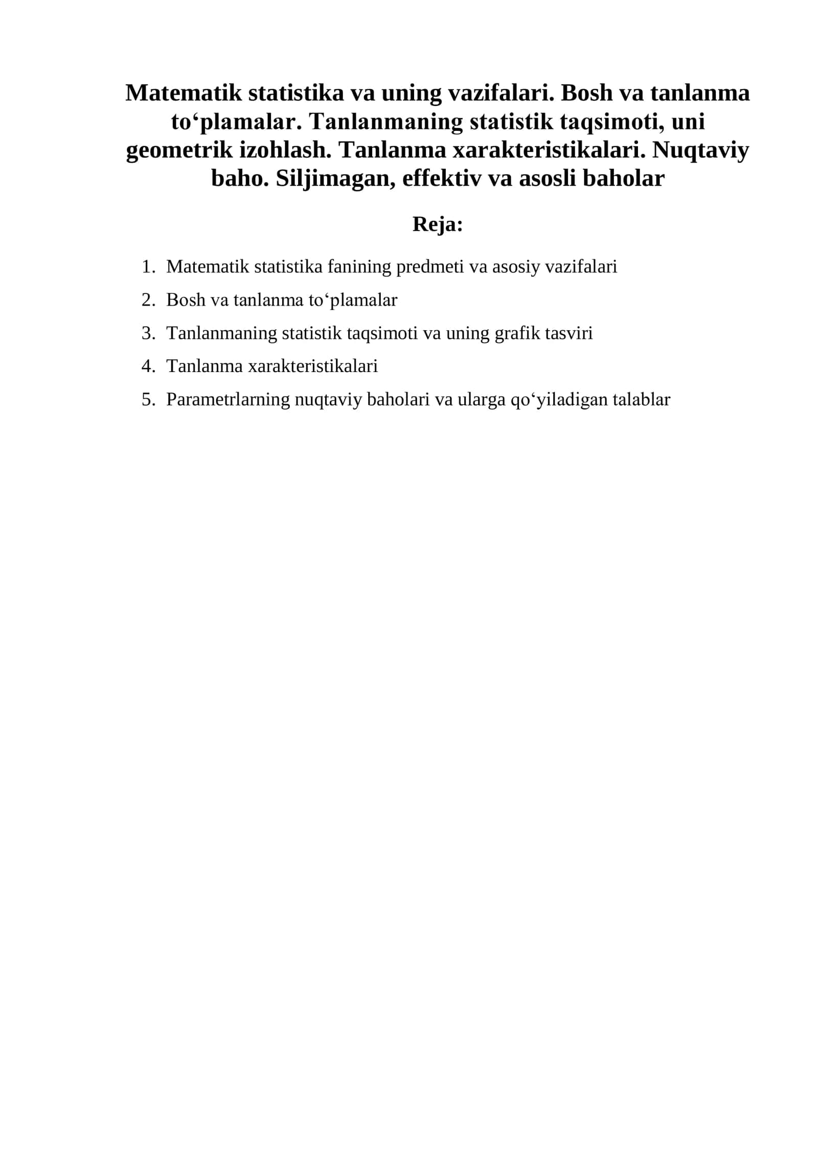 Matematik statistika va uning vazifalari. Bosh va tanlanma to‘plamalar. Tanlanmaning statistik taqsimoti, uni geometrik izohlash. Tanlanma xarakteristikalari. Nuqtaviy baho. Siljimagan, effektiv va asosli baholar