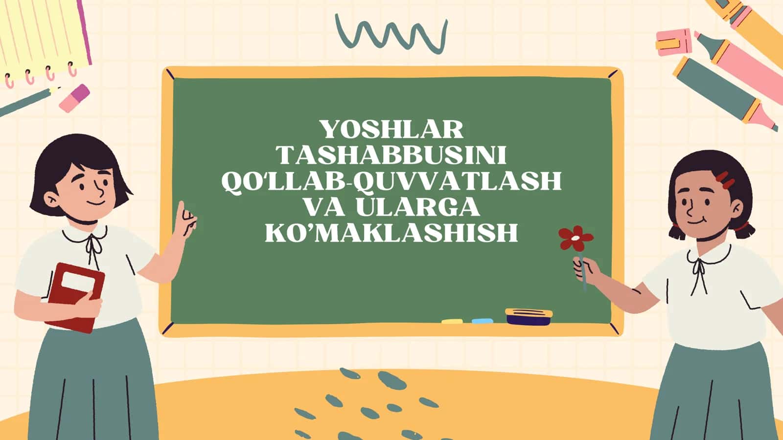 YOSHLAR TASHABBUSINI QOʻLLAB-QUVVATLASH VA ULARGA KOʻMAKLASHISH