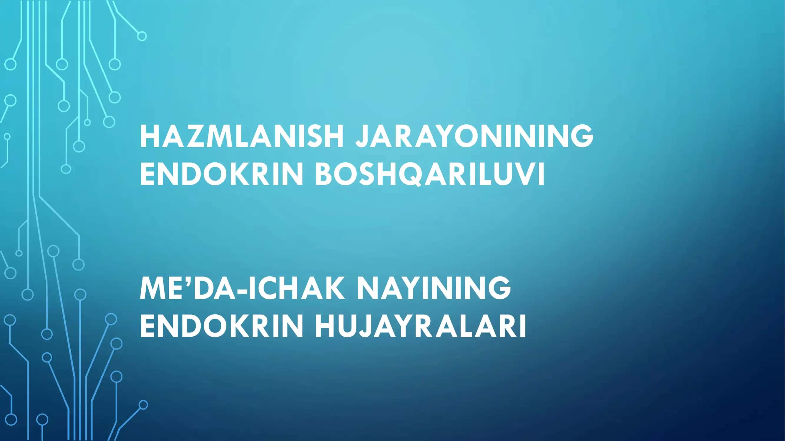HAZMLANISH JARAYONINING ENDOKRIN BOSHQARILUVI ME’DA-ICHAK NAYINING ENDOKRIN HUJAYRALARI