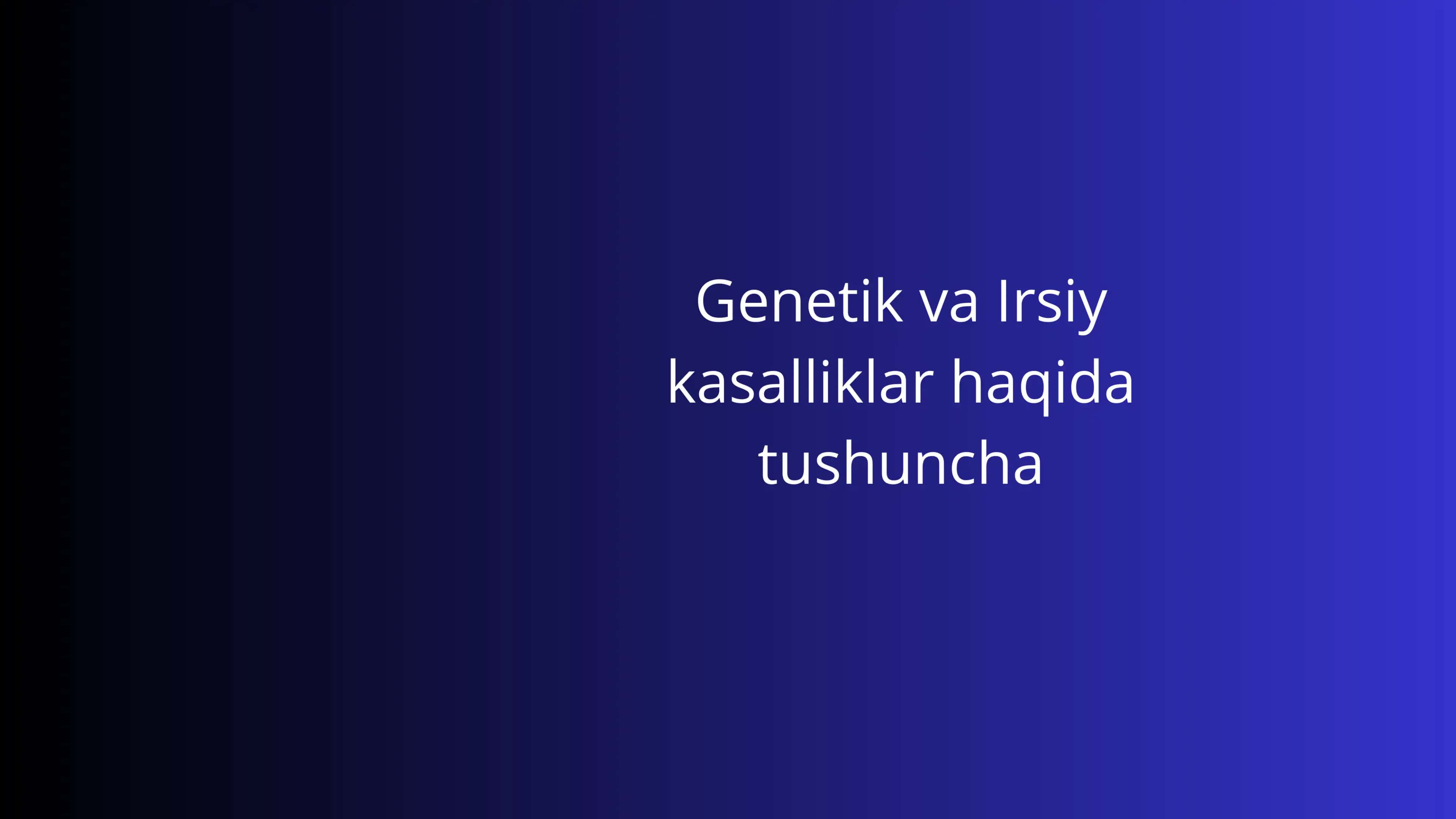 Genetik va Irsiy kasalliklar haqida tushuncha